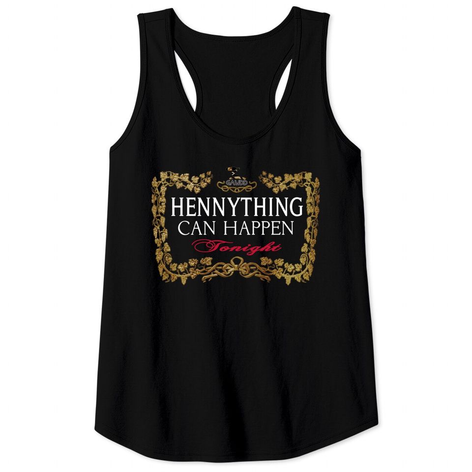 Hennything Can Happen Tonight Tank Tops