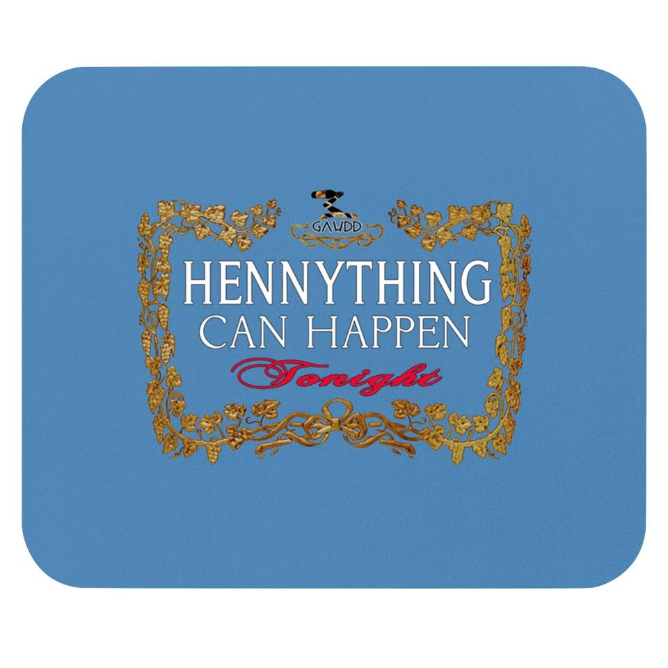 Hennything Can Happen Tonight Mouse Pads