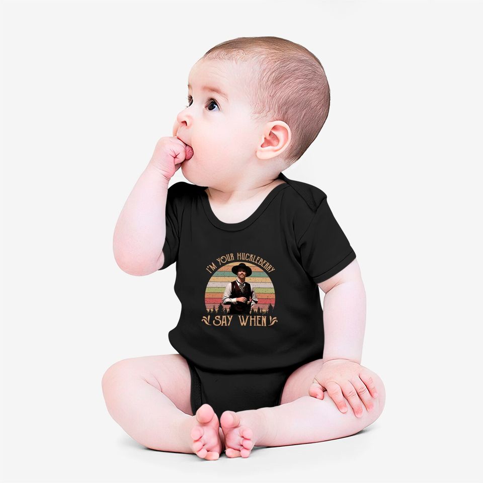 I'M Your Huckleberry - Say When Vintage 90S Movie Onesies