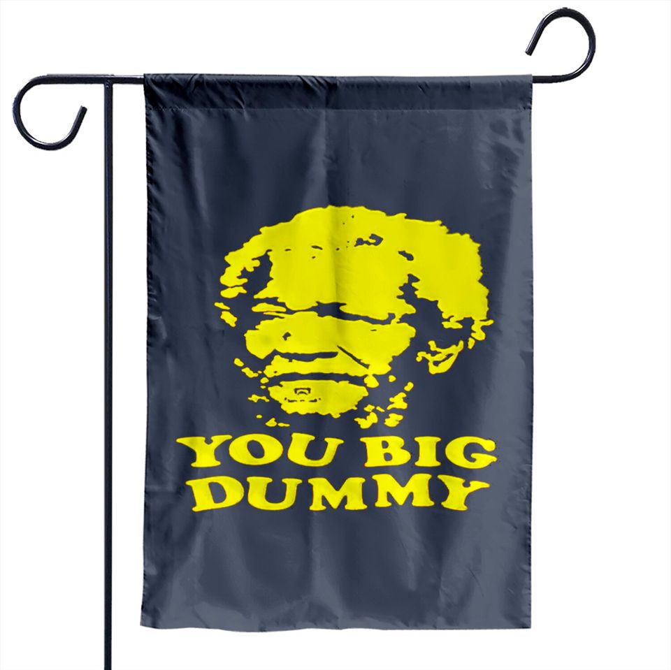 Sanford and Sons You Big Dummy - Sanford And Sons You Big Dummy - Garden Flags