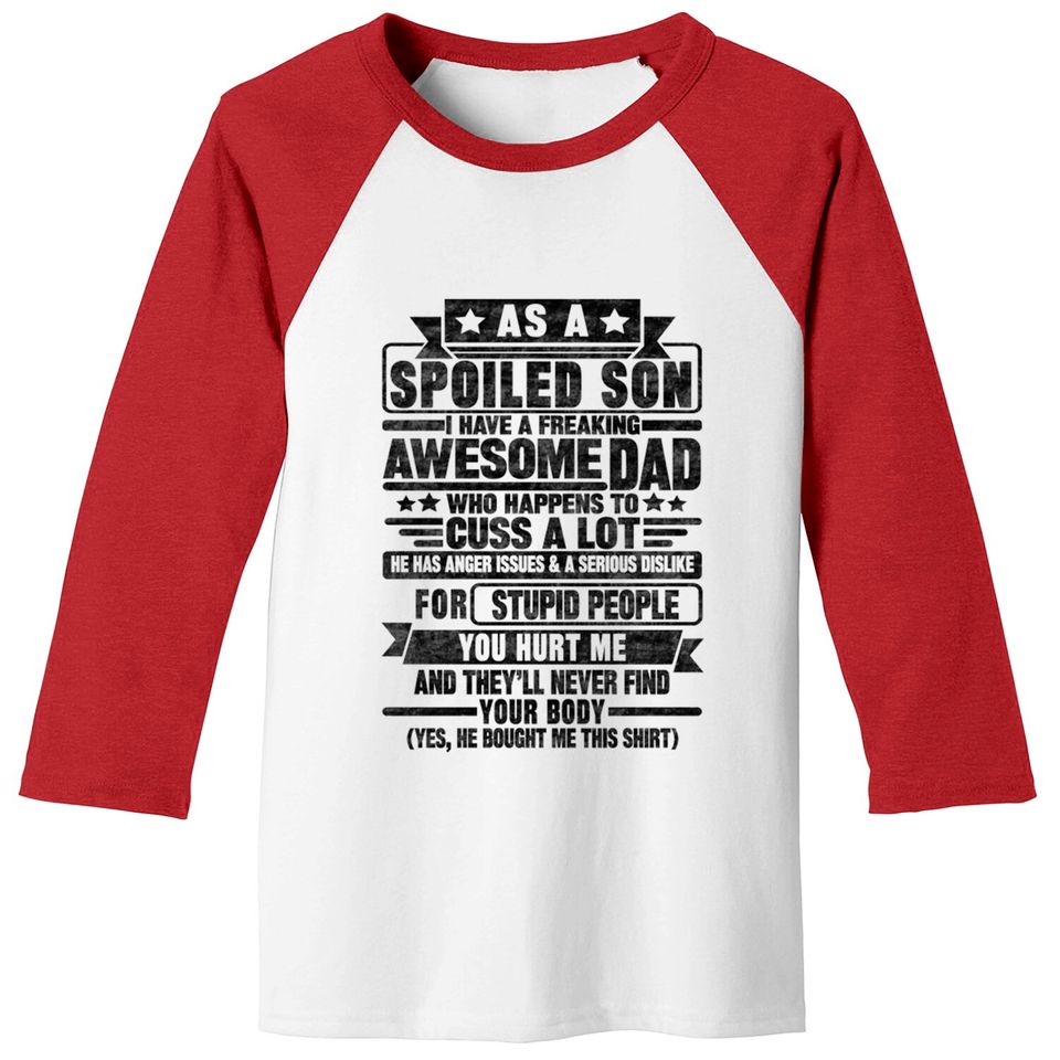 AS A SPOILED SON I HAVE A FREAKING AWESOME DAD - As A Spoiled Son - Baseball Tees
