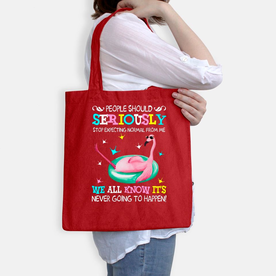 Flamingo Stop Expecting Normal From Me Funny T shirt - Flamingo - Bags