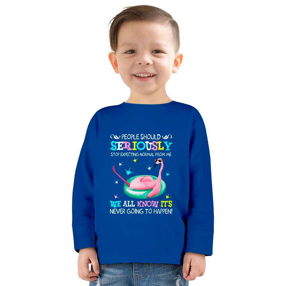 Flamingo Stop Expecting Normal From Me Funny T shirt - Flamingo -  Kids Long Sleeve T-Shirts
