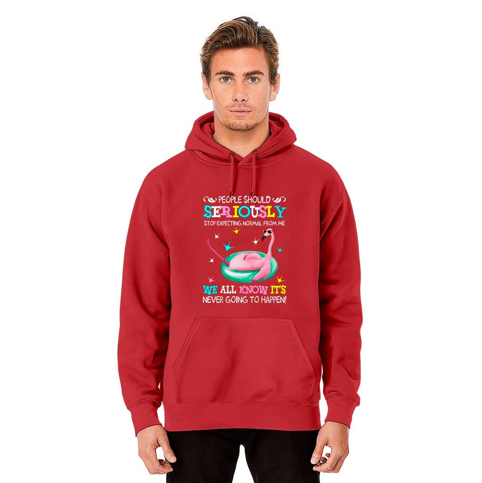 Flamingo Stop Expecting Normal From Me Funny T shirt - Flamingo - Hoodies