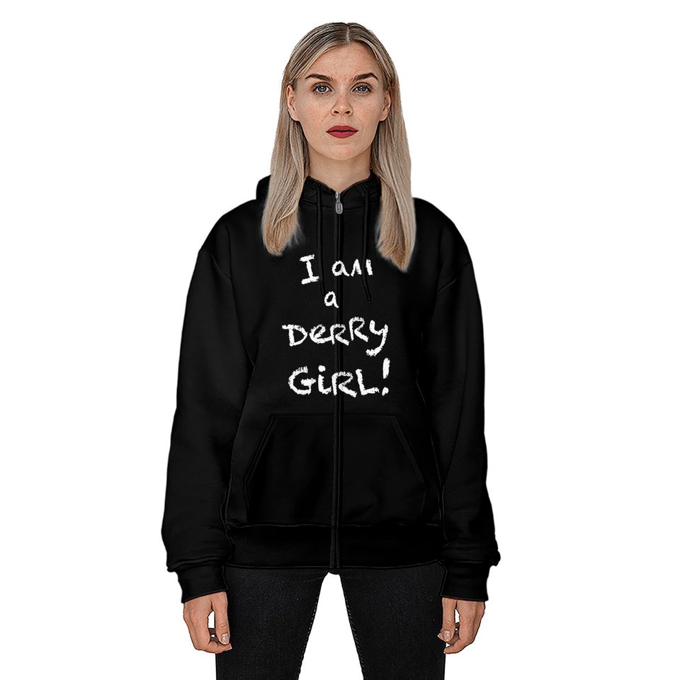 I am a Derry Girl! - Derry Girls - Zip Hoodies