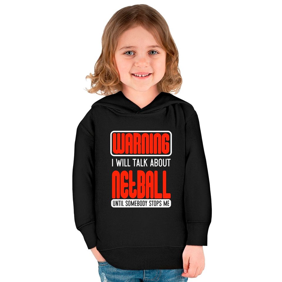 Warning I Will Talk About Netball Until Somebody Stops Me - Netball - Kids Pullover Hoodies