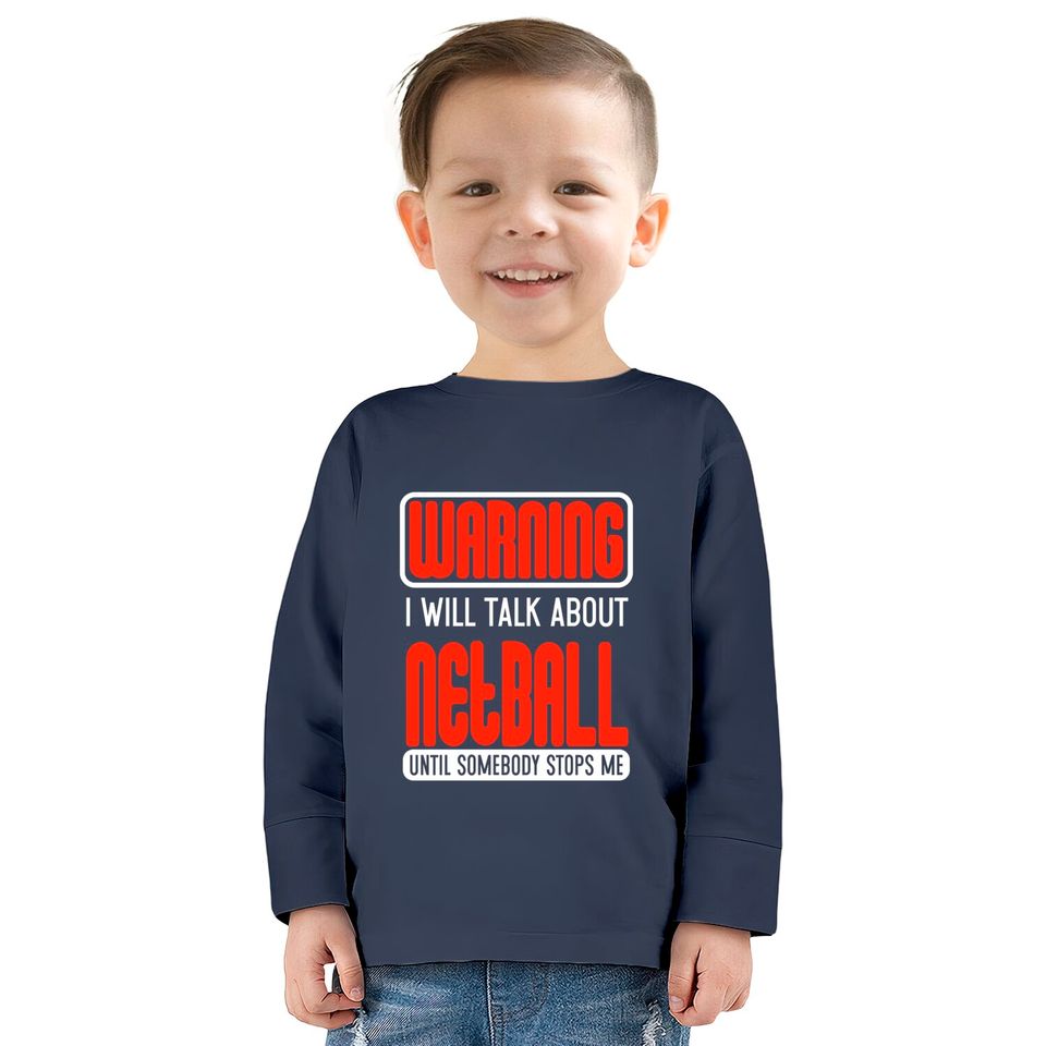 Warning I Will Talk About Netball Until Somebody Stops Me - Netball -  Kids Long Sleeve T-Shirts