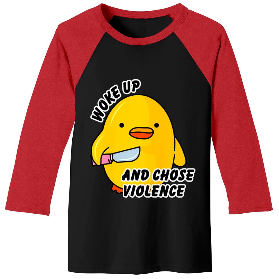 WOKE UP AND CHOSE VIOLENCE - Duck With Knife - Baseball Tees