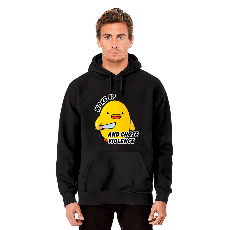 WOKE UP AND CHOSE VIOLENCE - Duck With Knife - Hoodies