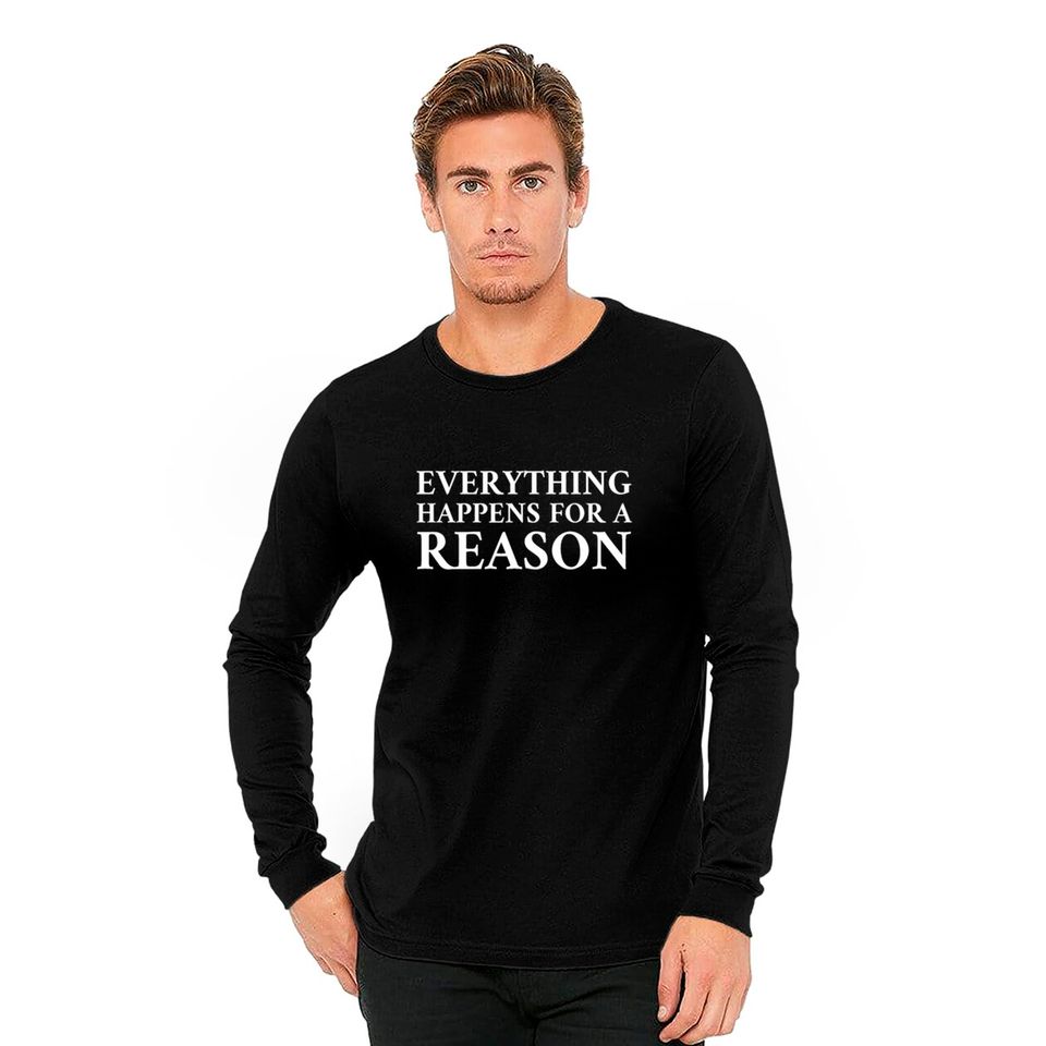 Everything Happens For A Reason Long Sleeves