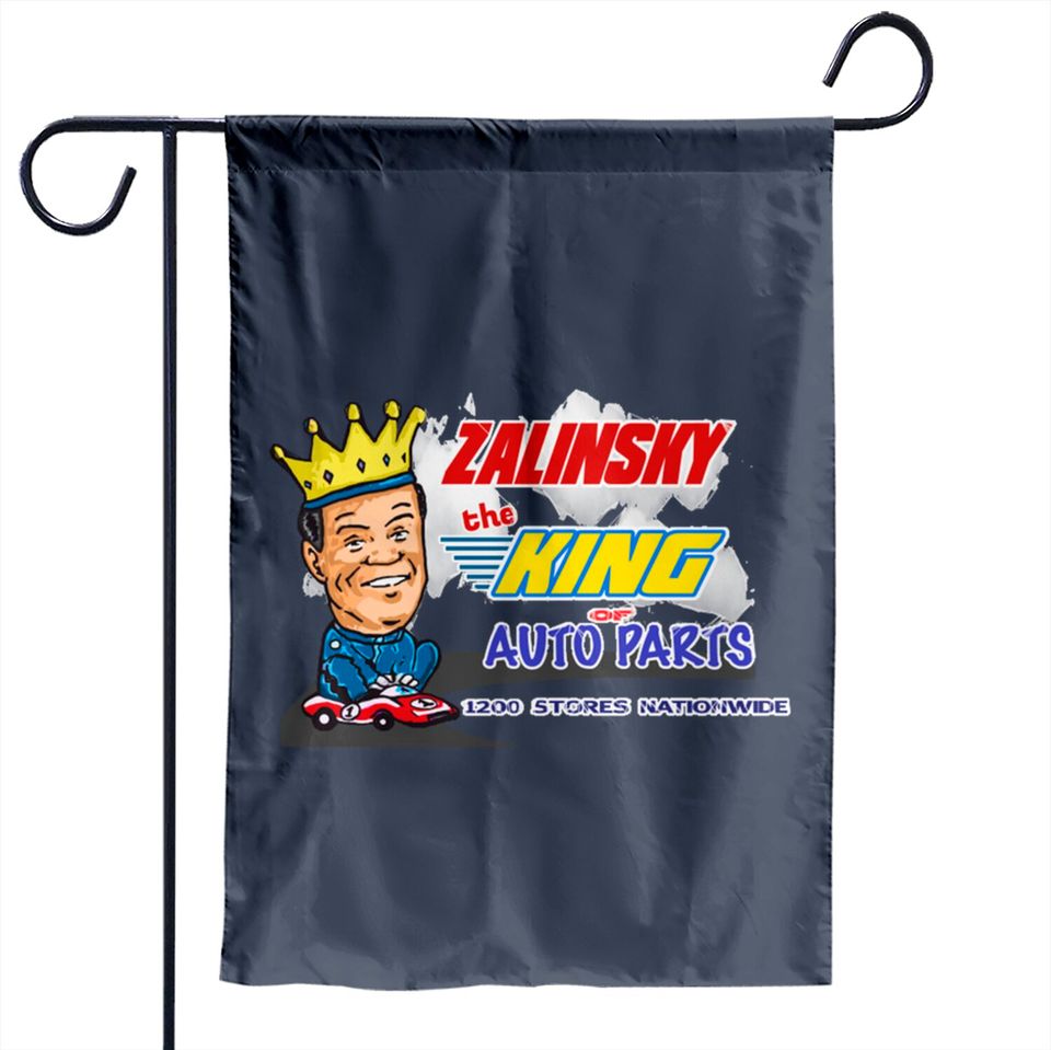 Zalinsky The King Of Auto Parts. - Tommy Callahan - Garden Flags