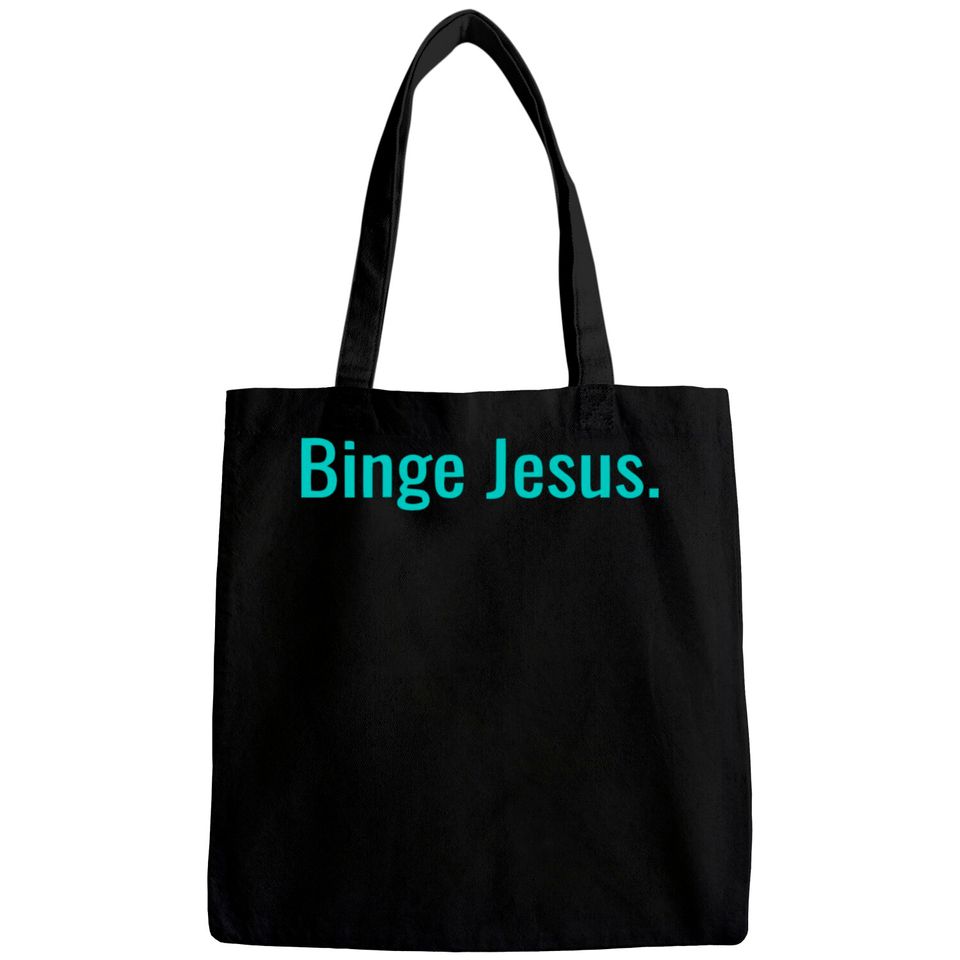 Binge jesus Bags