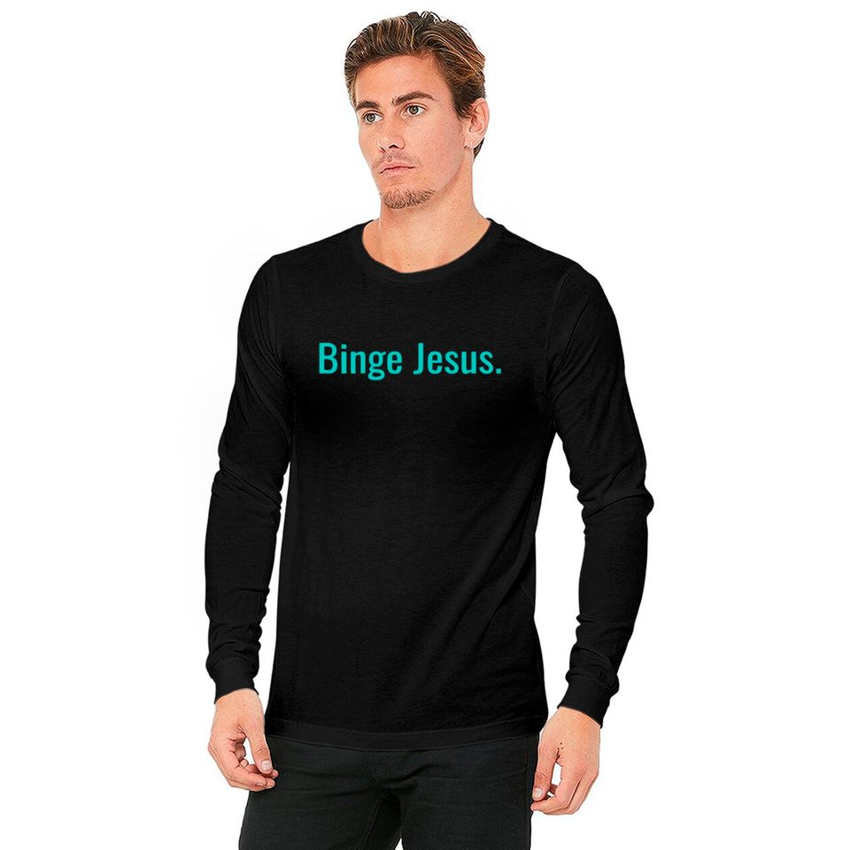 Binge jesus Long Sleeves