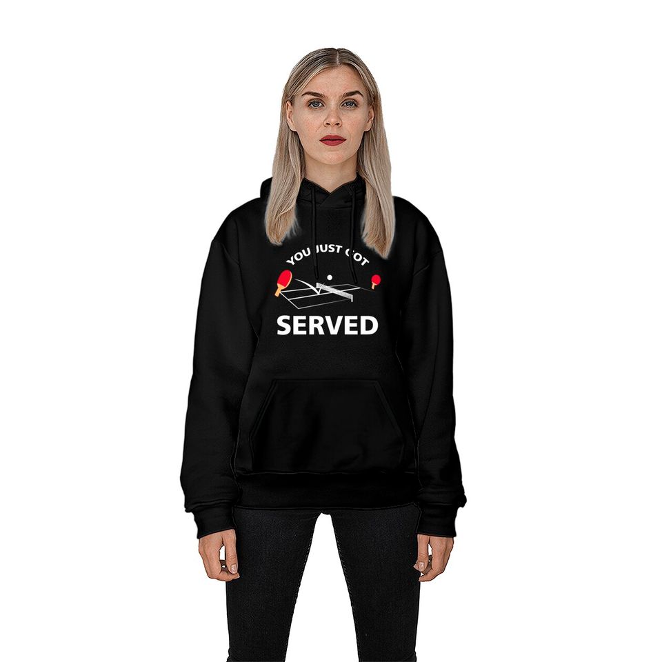 You Just Got Served Ping Pong Hoodies