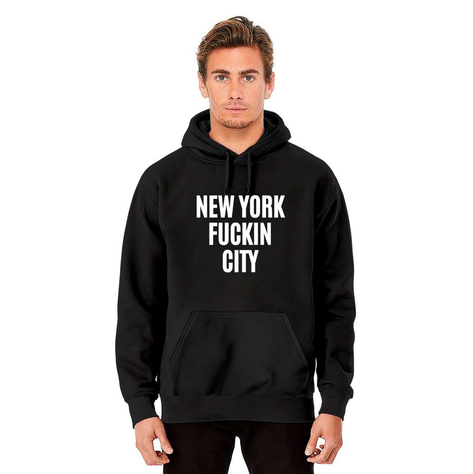 NEW YORK FUCKIN CITY Hoodies