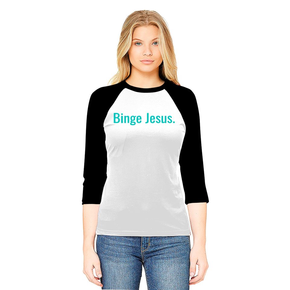 Binge jesus Baseball Tees