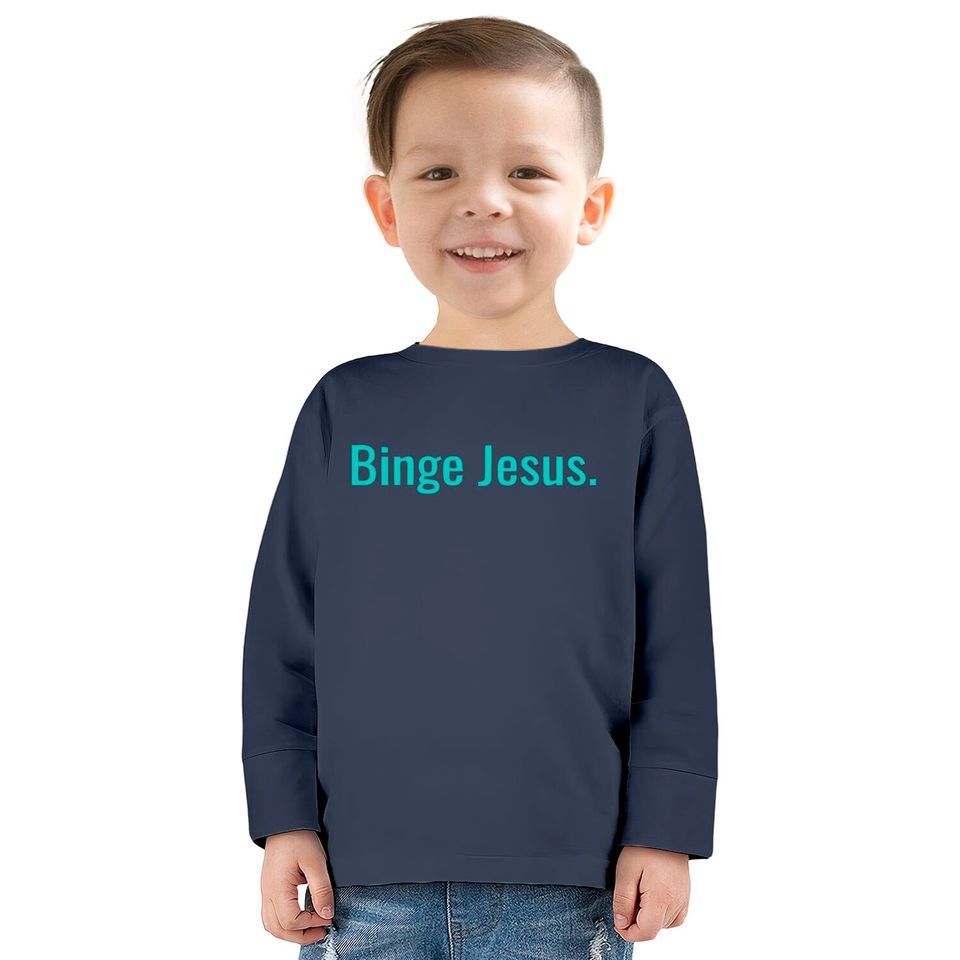 Binge jesus  Kids Long Sleeve T-Shirts