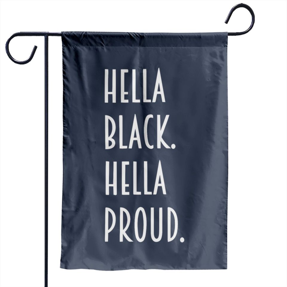 Hella Black hella proud Garden Flags