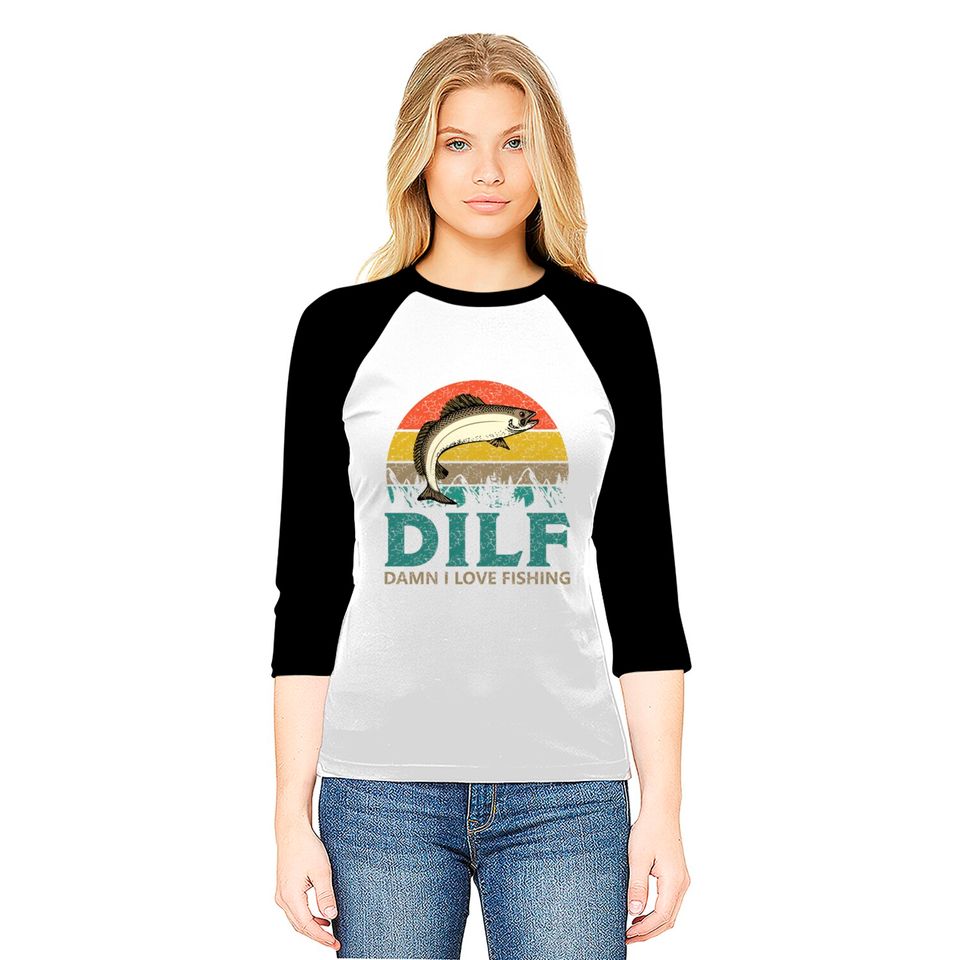 DILF - Damn I love Fishing! Baseball Tees