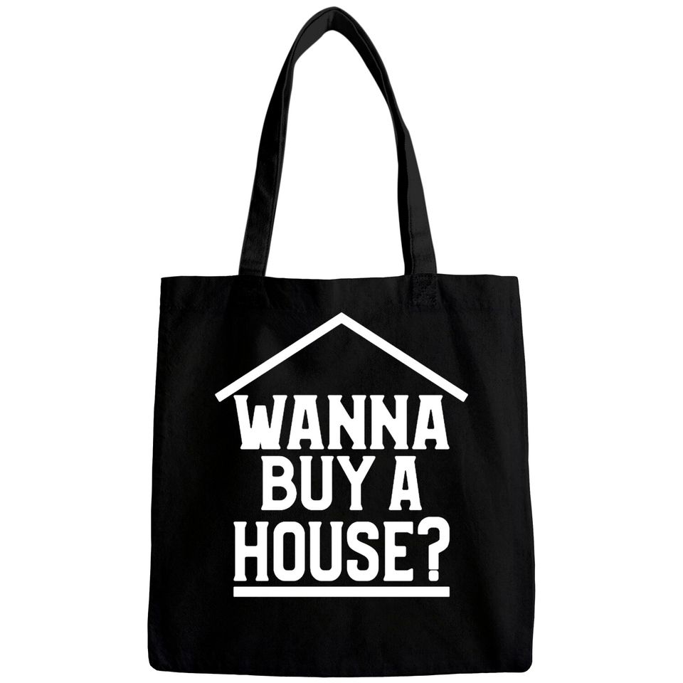 Wanna Buy A House Bags