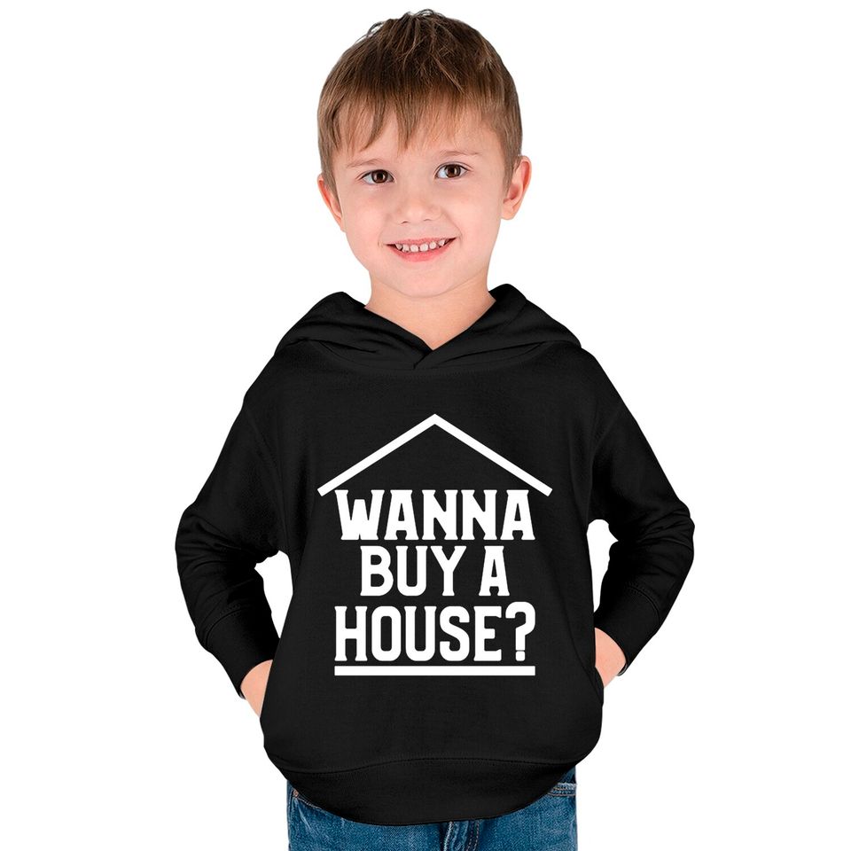 Wanna Buy A House Kids Pullover Hoodies