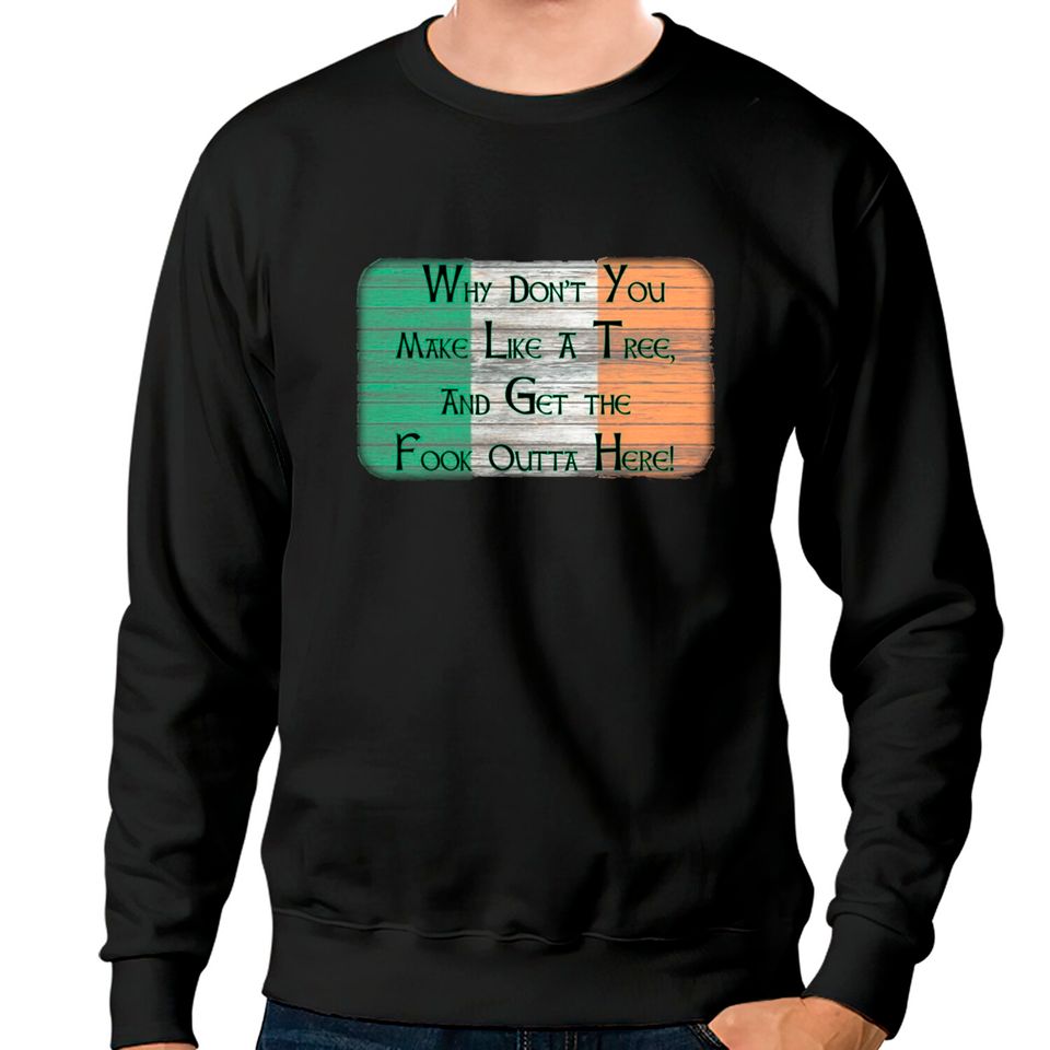 Why Don't You Make Like A Tree. . . . - Boondock Saints - Sweatshirts