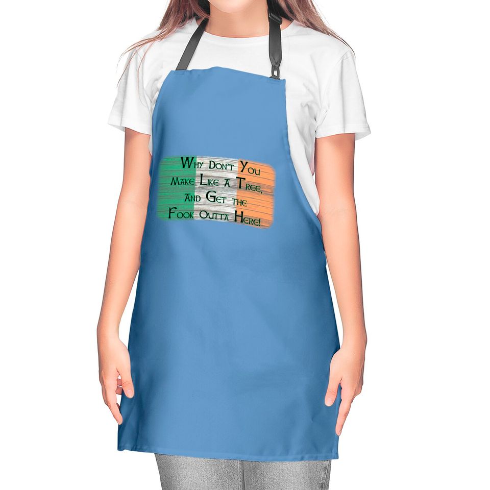 Why Don't You Make Like A Tree. . . . - Boondock Saints - Kitchen Aprons