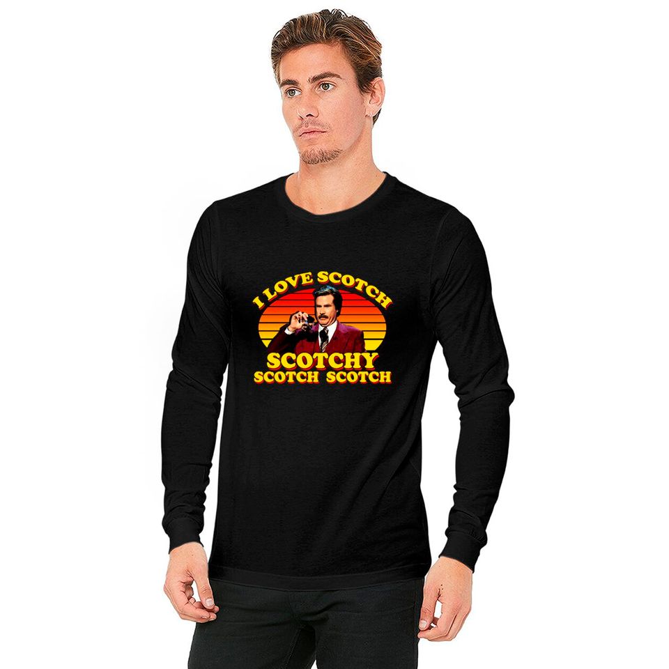 I Love Scotch Scotchy Scotch Scotch from Anchorman: The Legend of Ron Burgundy - Ron Burgundy - Long Sleeves