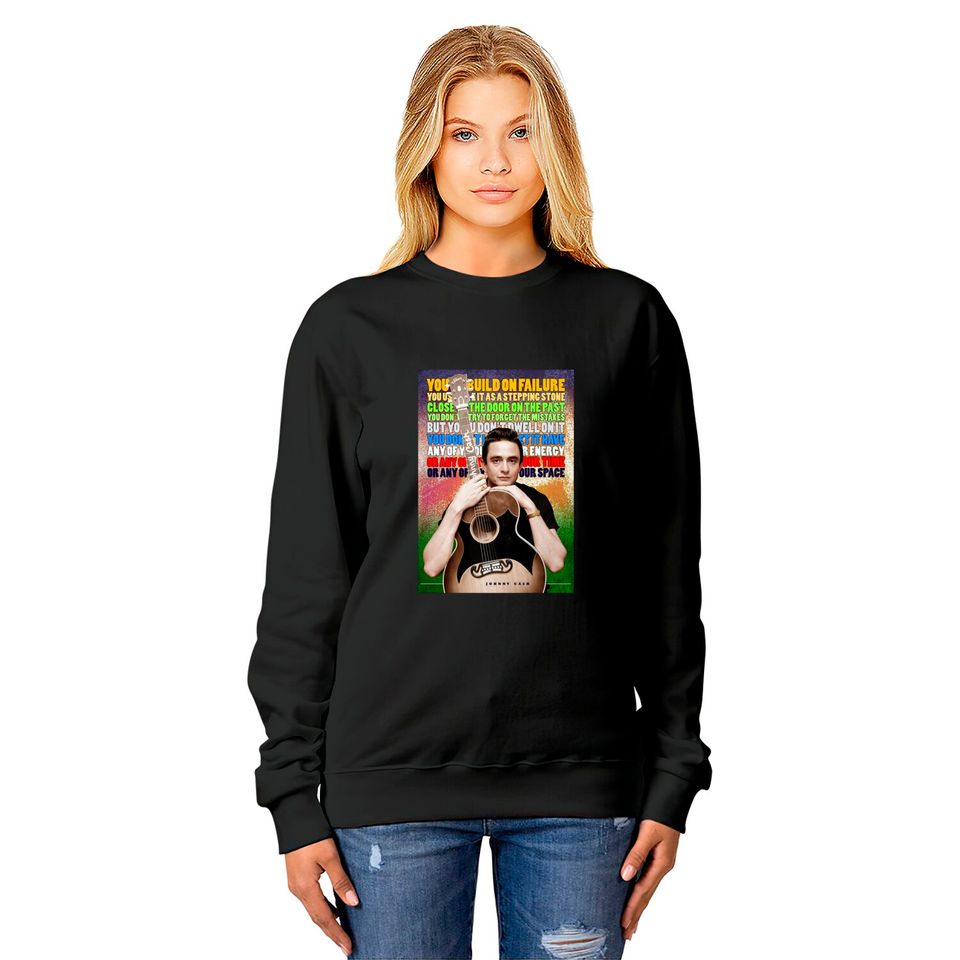 Johnny Cash Inspirational Quote - Johnny Cash - Sweatshirts