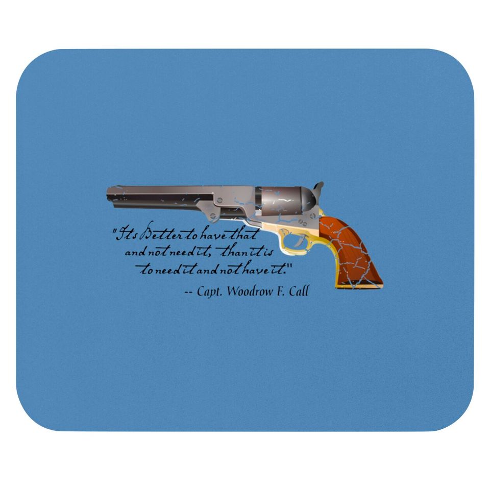 Lonesome Dove quote by Captain Call - Lonesome Dove - Mouse Pads