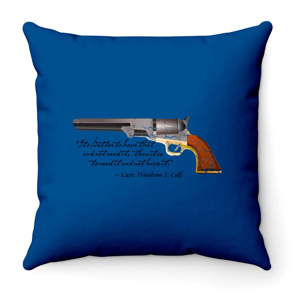 Lonesome Dove quote by Captain Call - Lonesome Dove - Throw Pillows