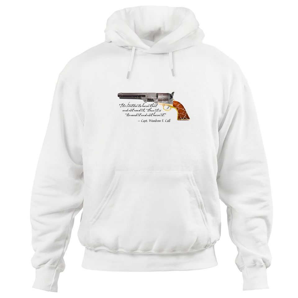 Lonesome Dove quote by Captain Call - Lonesome Dove - Hoodies