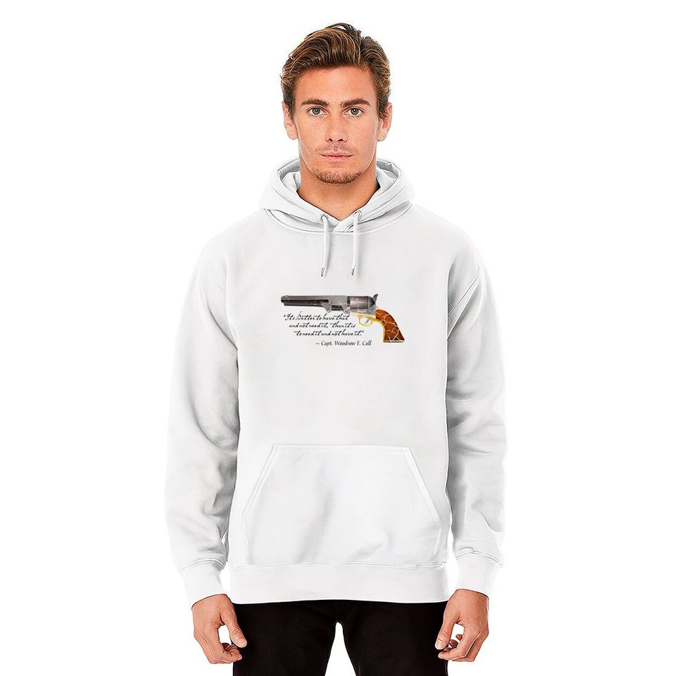 Lonesome Dove quote by Captain Call - Lonesome Dove - Hoodies