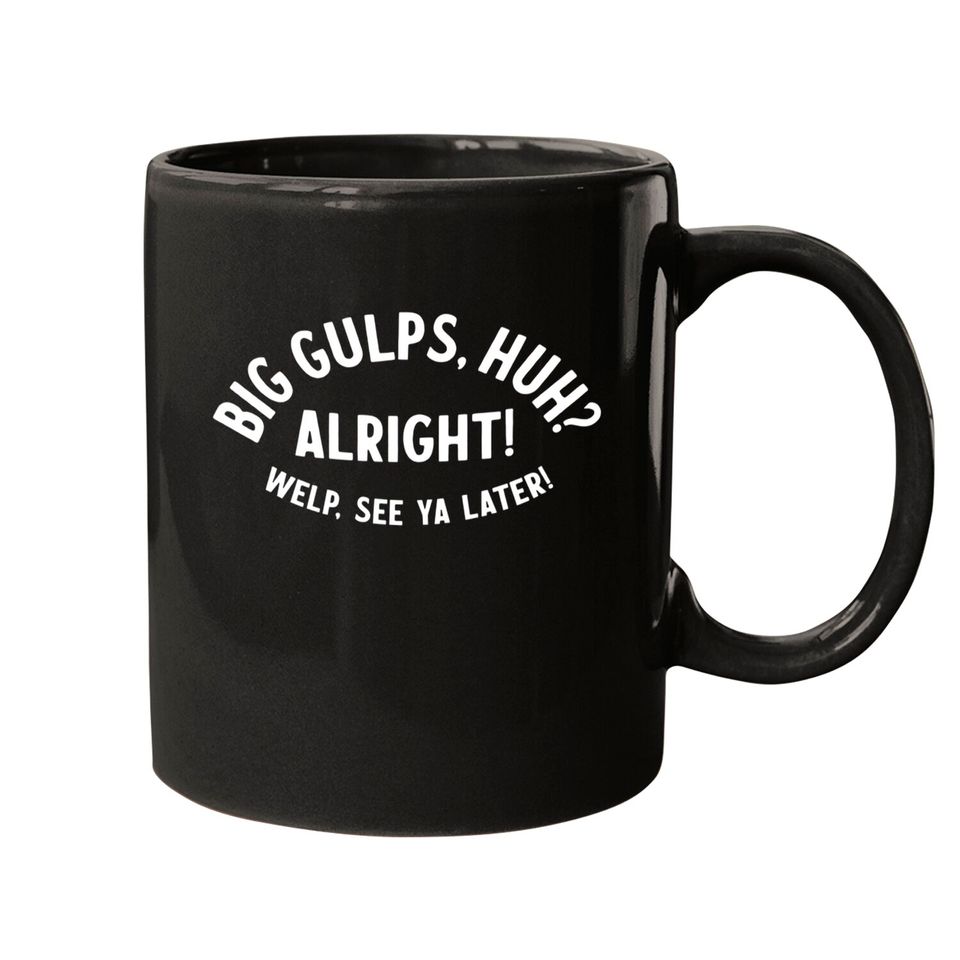 Big Gulps, huh? - Dumb And Dumber - Mugs