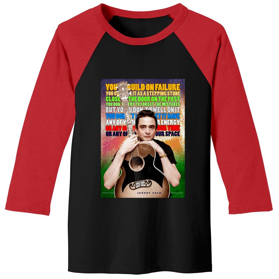 Johnny Cash Inspirational Quote - Johnny Cash - Baseball Tees