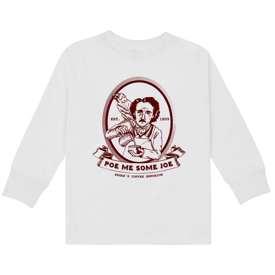 Poe Me Some Joe - Edgar Allan Poe -  Kids Long Sleeve T-Shirts