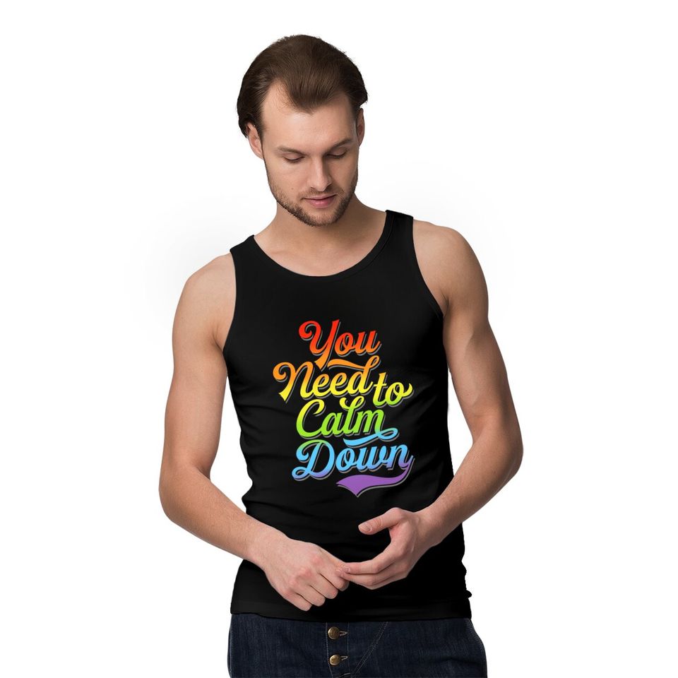 You Need to Calm Down - Equality Rainbow - You Need To Calm Down - Tank Tops