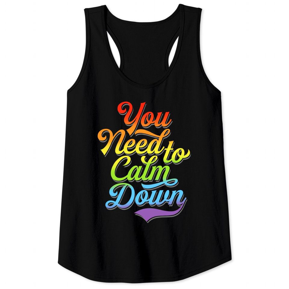 You Need to Calm Down - Equality Rainbow - You Need To Calm Down - Tank Tops