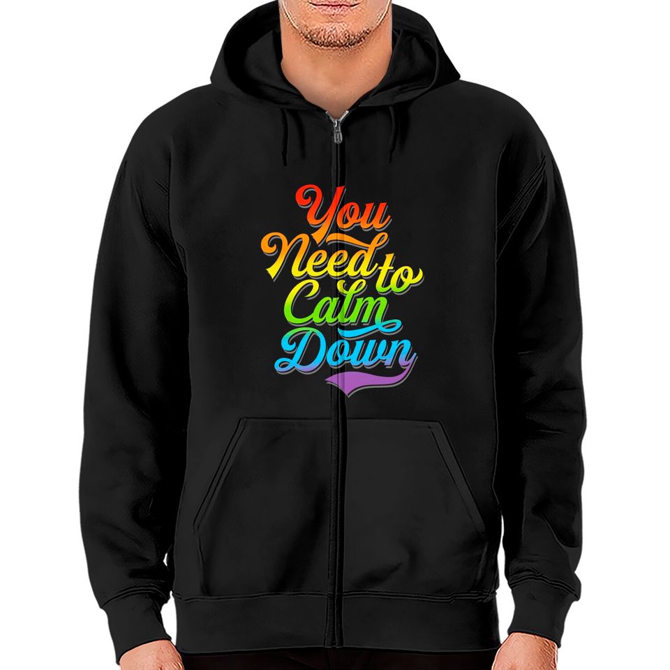 You Need to Calm Down - Equality Rainbow - You Need To Calm Down - Zip Hoodies