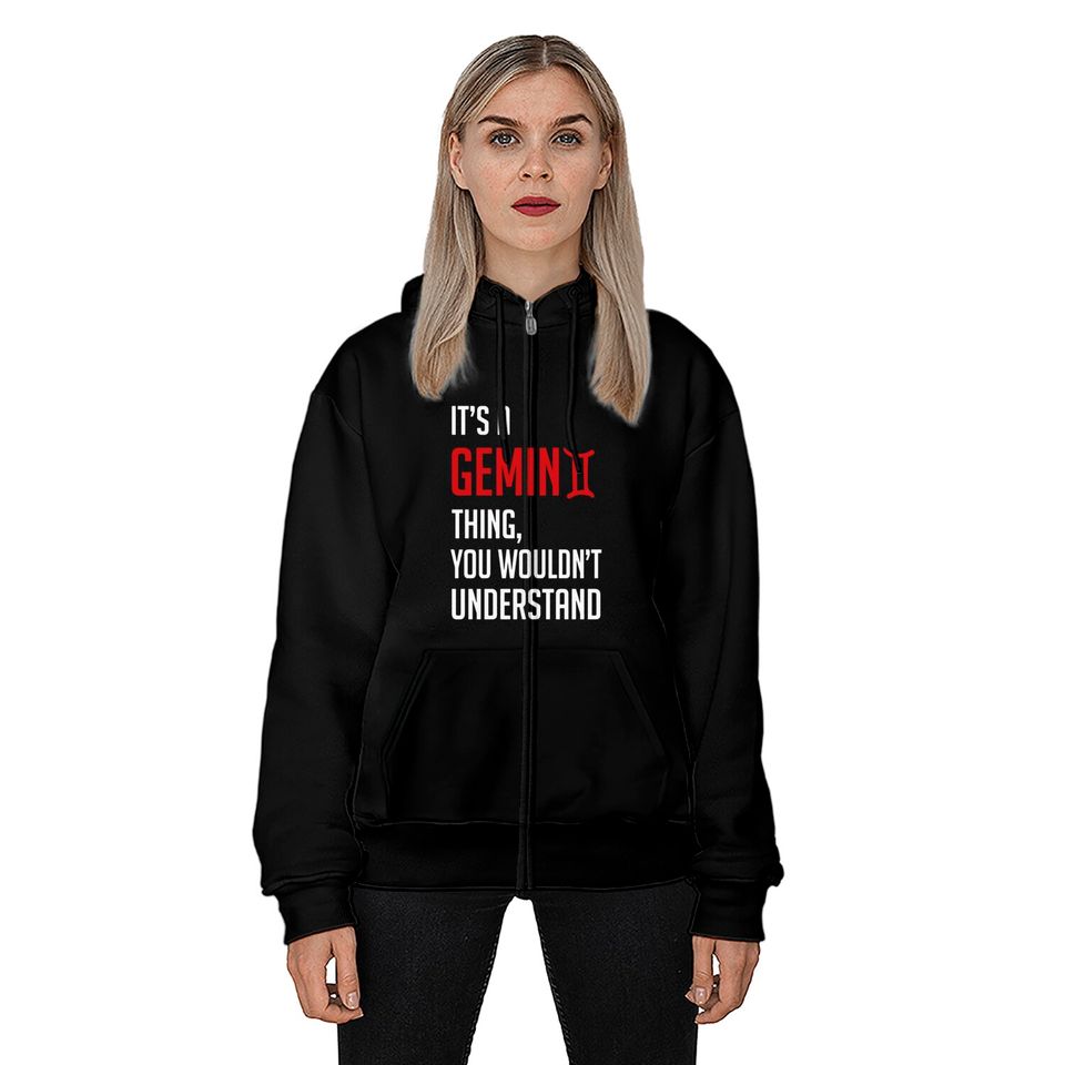 Funny It's A Gemini Thing, You Wouldn't Understand - Its A Gemini Thing You Wouldnt - Zip Hoodies