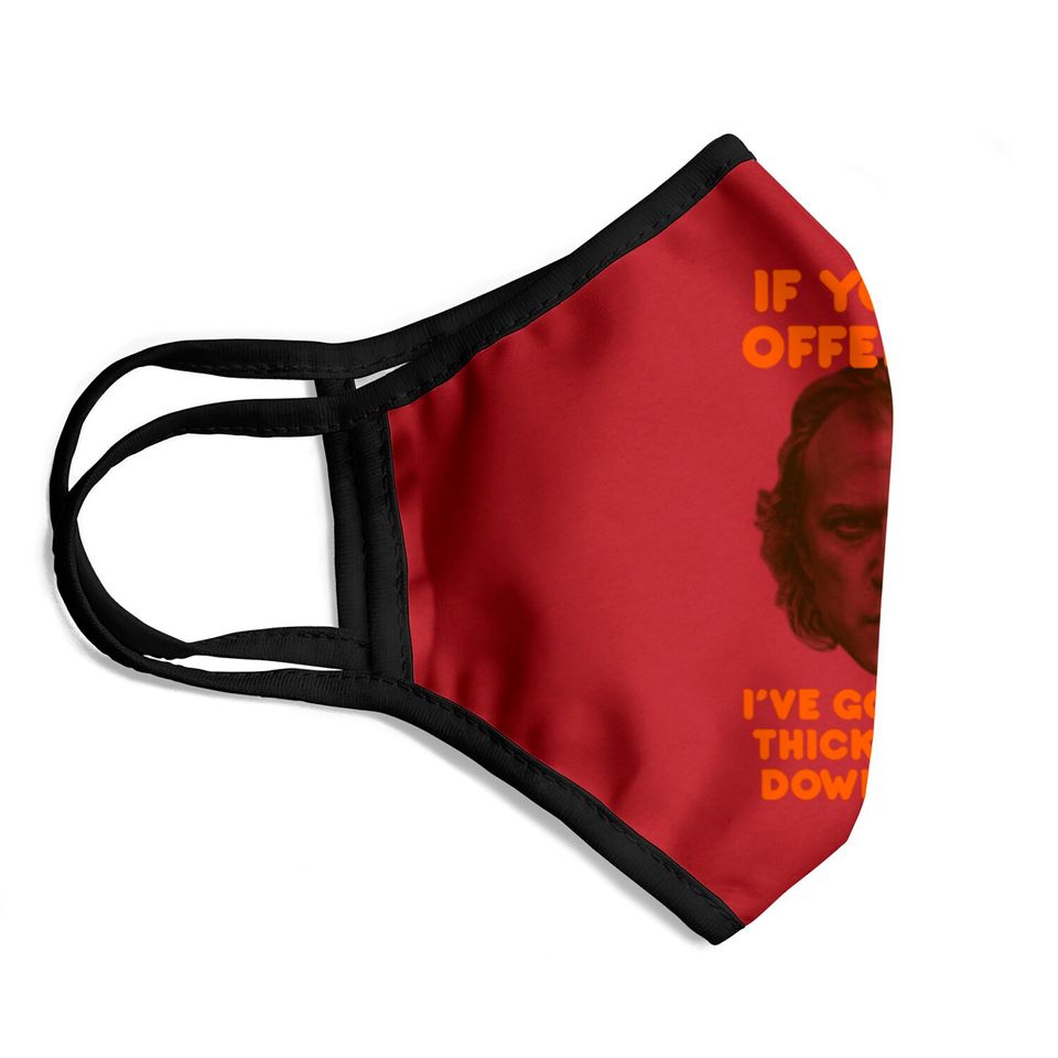 IF YOU’RE OFFENDED - Silence Of The Lambs - Face Masks