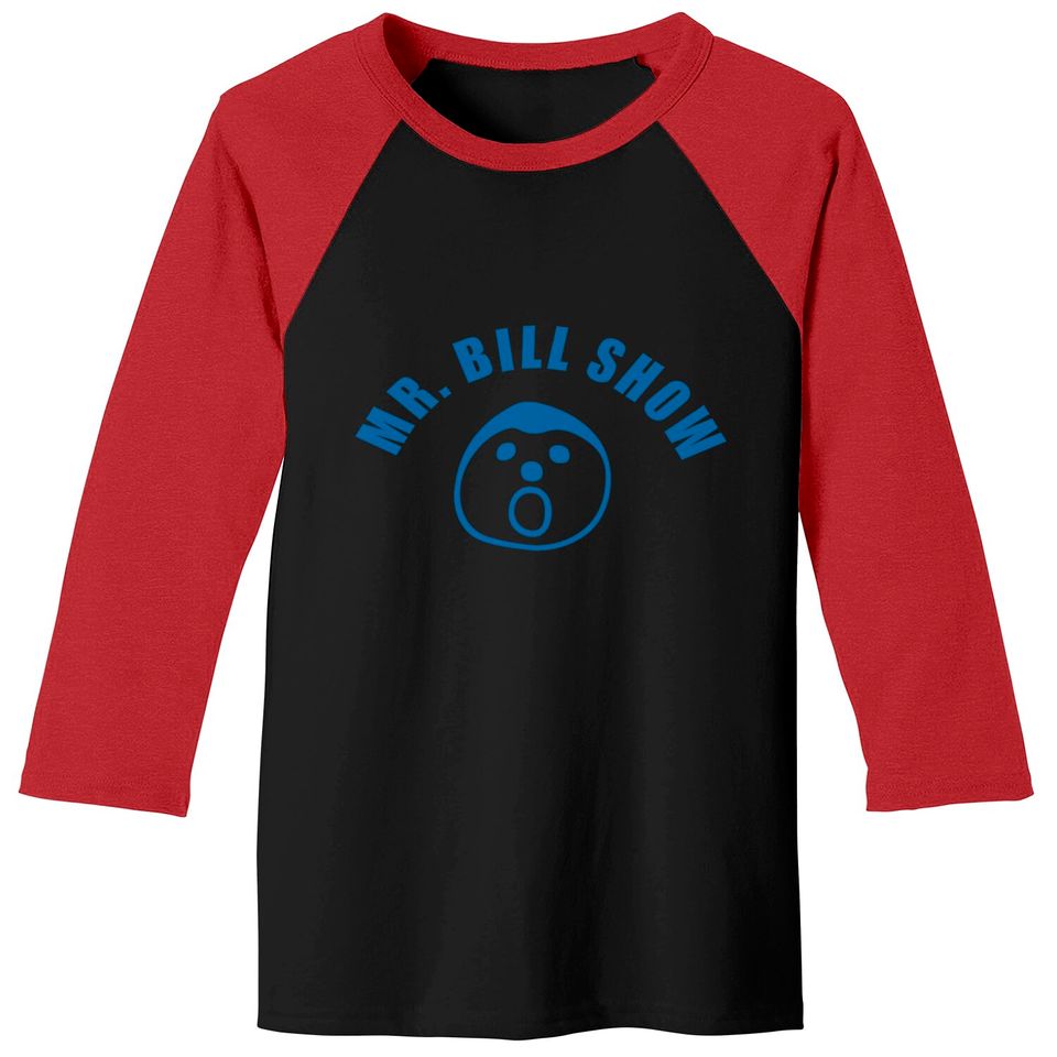 Mr. Bill Show - Mr Bill - Baseball Tees