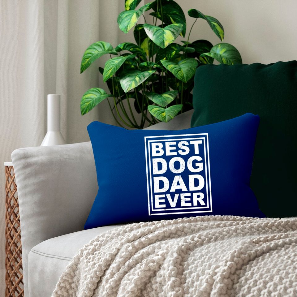 best dog dad ever - Best Dog Dad Ever - Lumbar Pillows