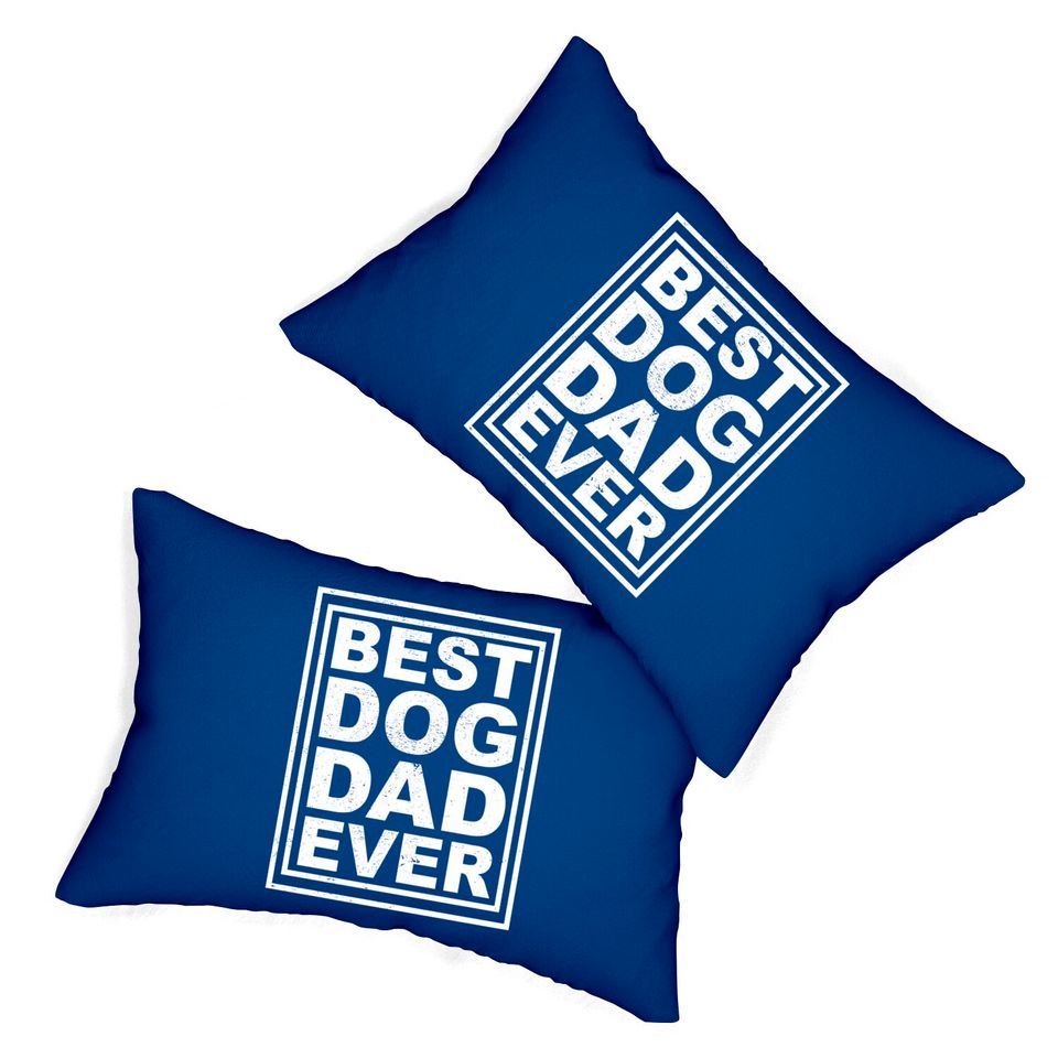 best dog dad ever - Best Dog Dad Ever - Lumbar Pillows