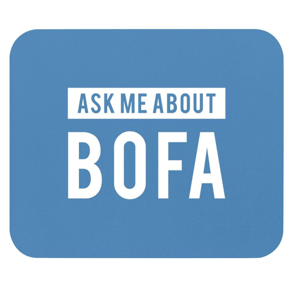 Ask me about BOFA - Bofa - Mouse Pads