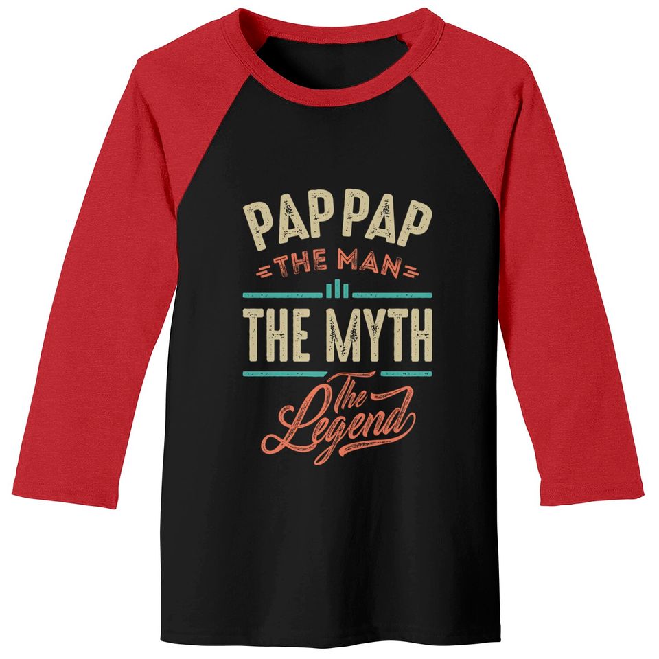 Pap Pap the Man the Myth the Legend - Pap Pap The Man The Myth The Legend - Baseball Tees