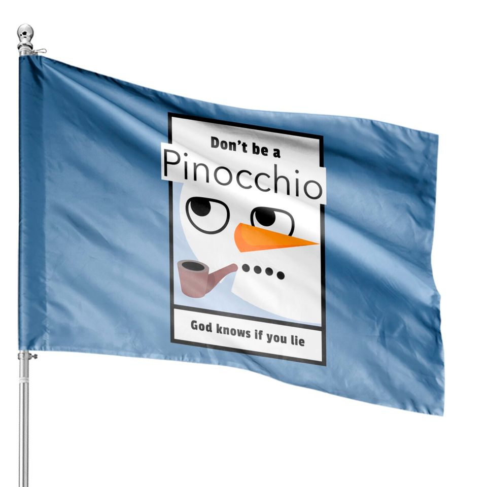 Don't be a Pinocchio God knows if you lie - Pinocchio - House Flags