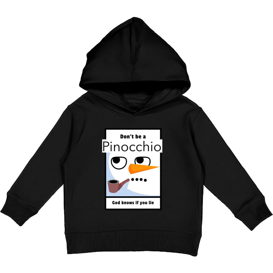 Don't be a Pinocchio God knows if you lie - Pinocchio - Kids Pullover Hoodies