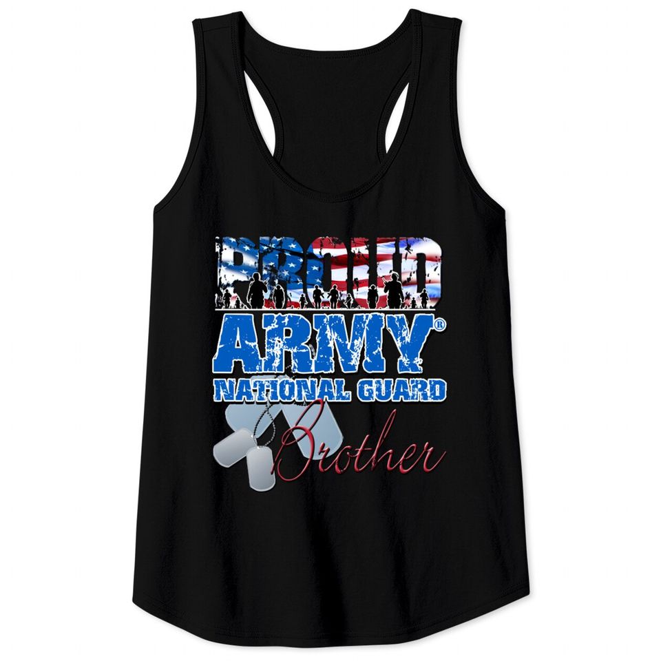Proud Army National Guard Brother - Army National Guard - Tank Tops