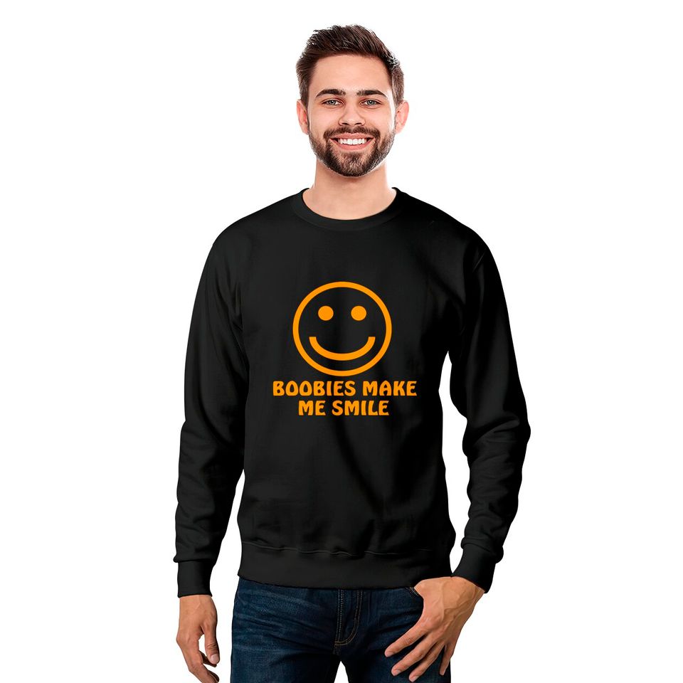 Boobies Make Me Smile - Gifts For Him - Sweatshirts